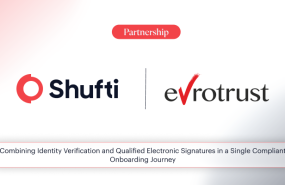 Shufti partnered with Evrotrust, a Qualified Trust Service Provider on the EU Trusted List, to enable a single onboarding journey