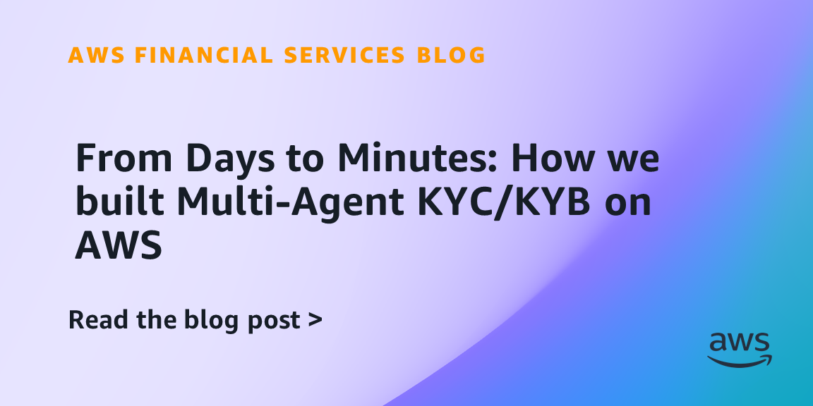 From Days to Minutes: How we built Multi-Agent KYC/KYB on AWS