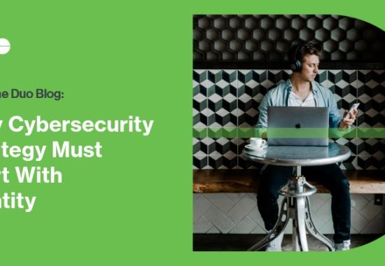 Why Cybersecurity Strategy Must Start With Identity