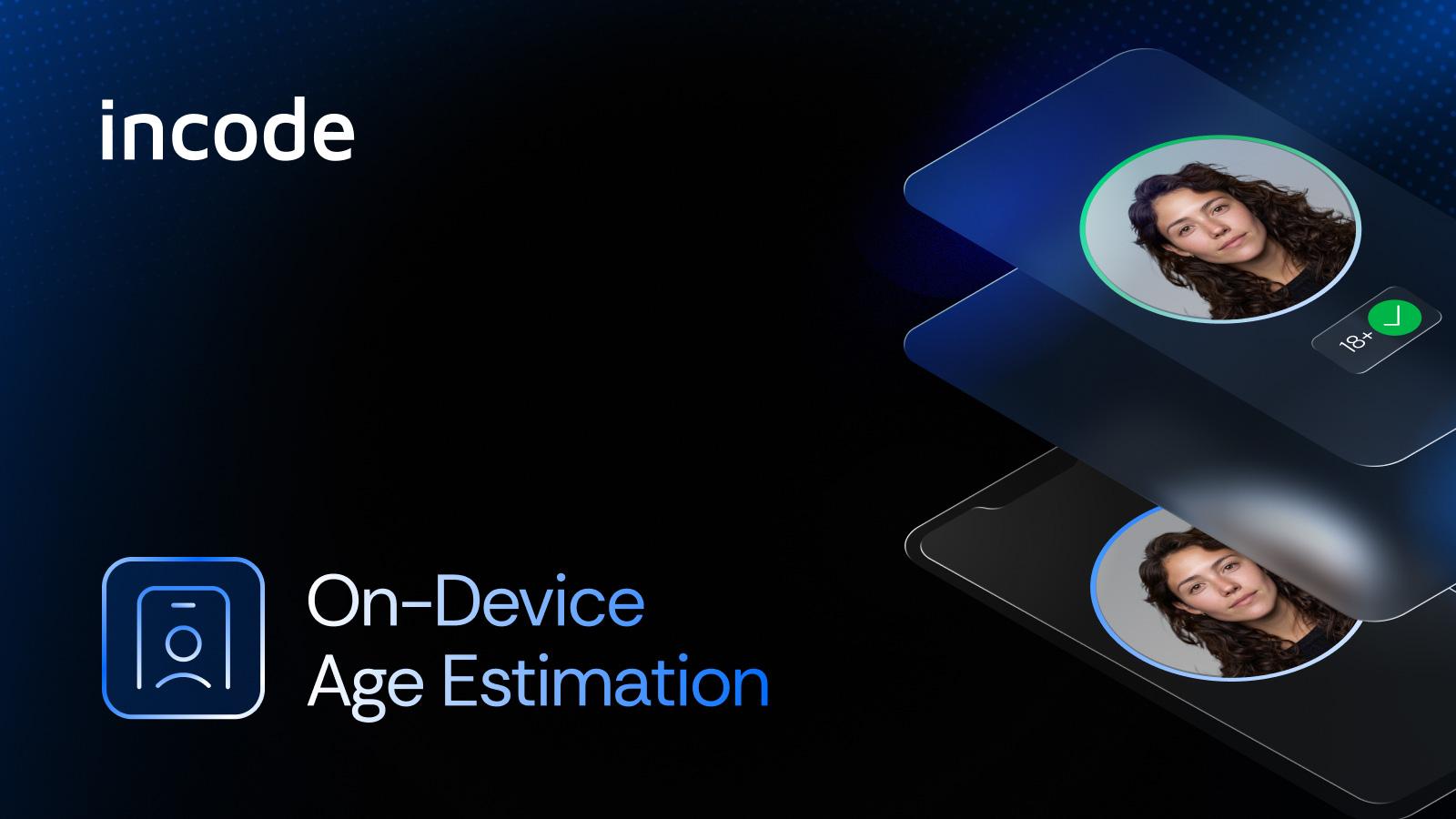 Incode: The Future of Age Verification: Your Face Never Leaves Your Device