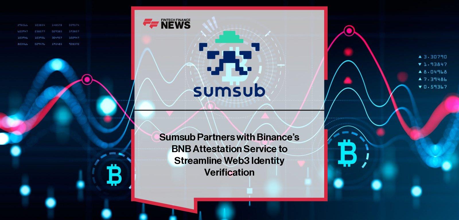 Sumsub Partners with Binance’s BNB Attestation Service to Streamline Web3 Identity Verification