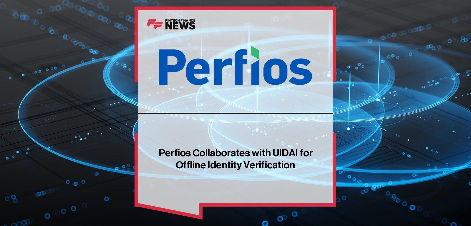 India's Perfios Collaborates with UIDAI for Offline Identity Verification