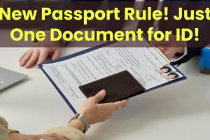 U.S. State Department Announced New Passport Rules Requiring Oly One Document Required for ID Verification