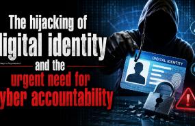 The hijacking of digital identity and the urgent need for cyber accountability