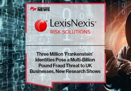 LexisNexis research: Latest synthetic fraud threatening the UK could cost businesses at least a £4.2 billion